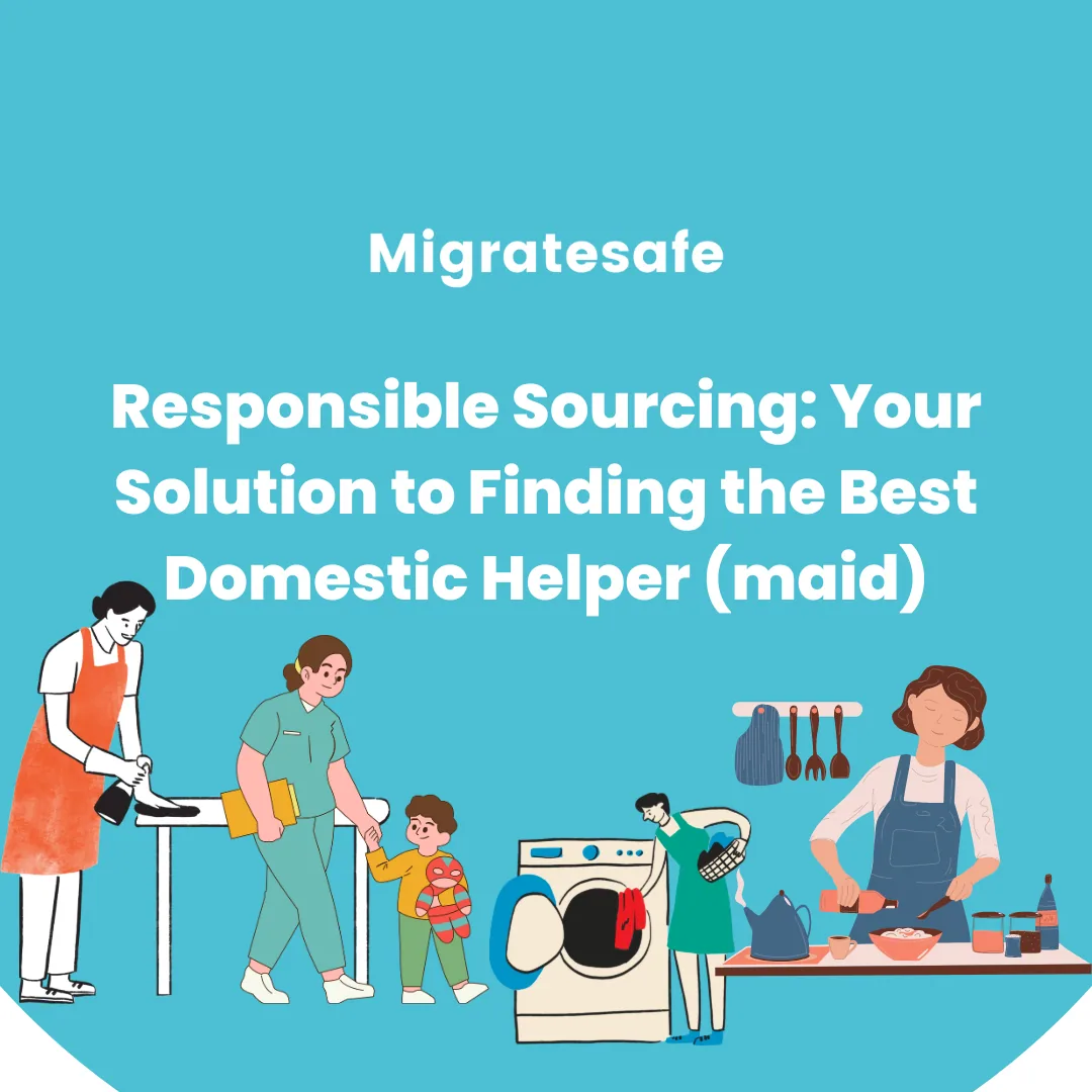 Responsible Sourcing: Your Solution to Finding the Best Domestic Helper (maid)