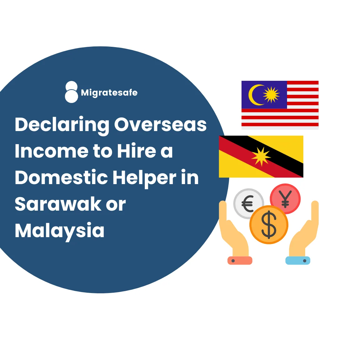 Declaring overseas income to hire a domestic helper in Sarawak or Malaysia