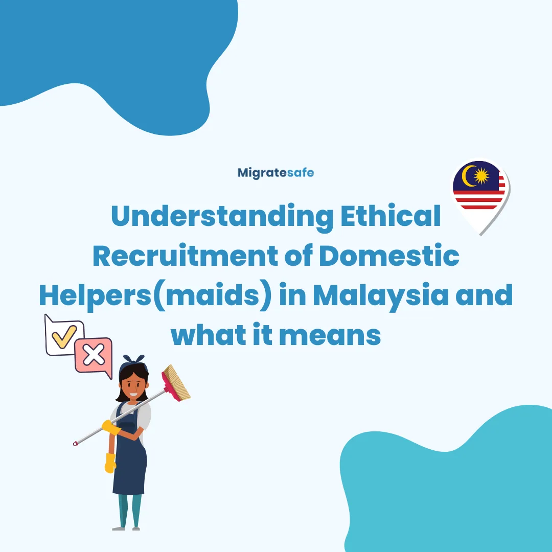 Understanding Ethical Recruitment for Domestic Helpers (maids) in Malaysia and What it Means