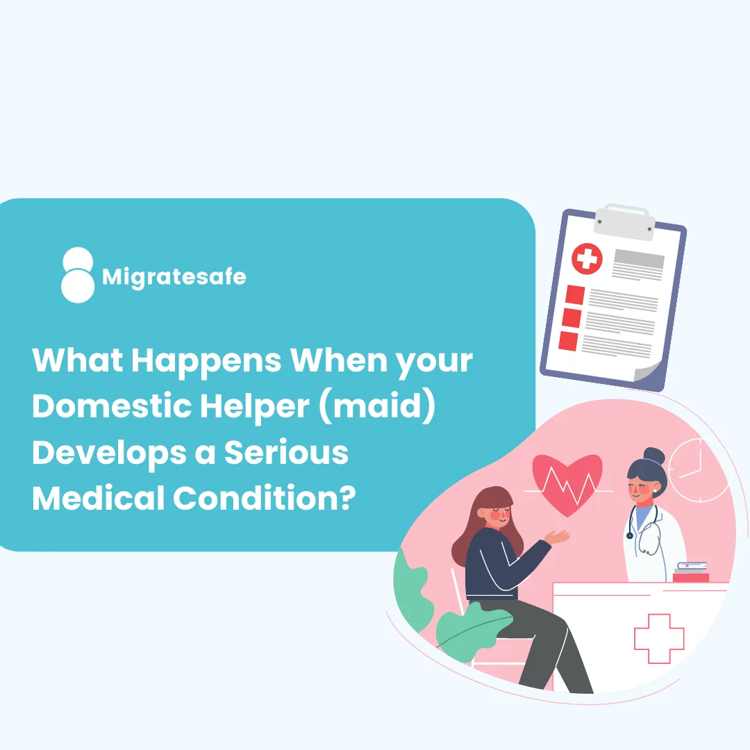 What happens when your domestic helper (maid) develops a serious medical condition?