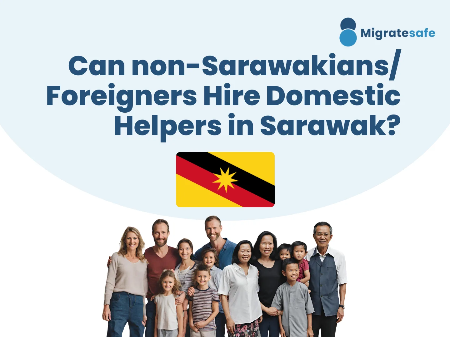 Can non-Sarawakians/ foreigners hire domestic helpers in Sarawak?
